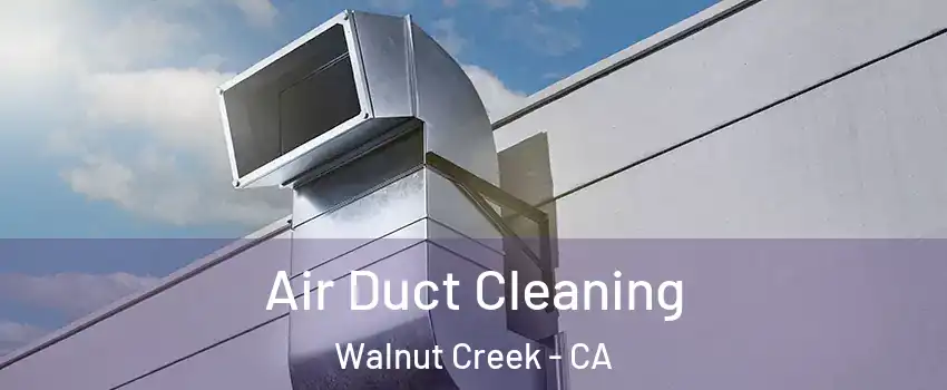  Air Duct Cleaning Walnut Creek - CA