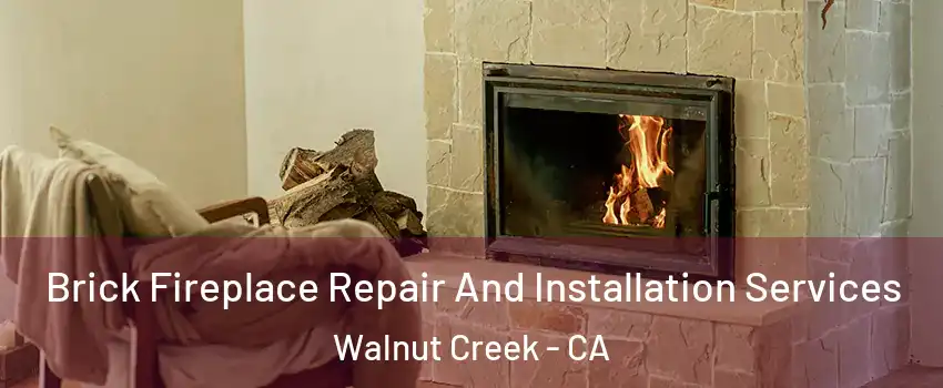  Brick Fireplace Repair And Installation Services Walnut Creek - CA