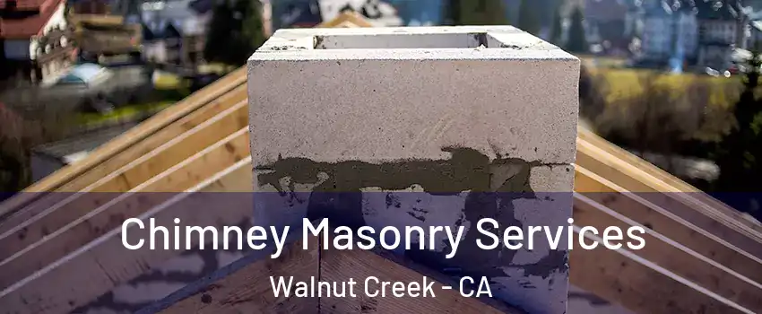  Chimney Masonry Services Walnut Creek - CA