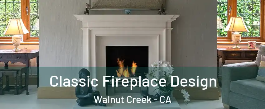  Classic Fireplace Design Walnut Creek - CA