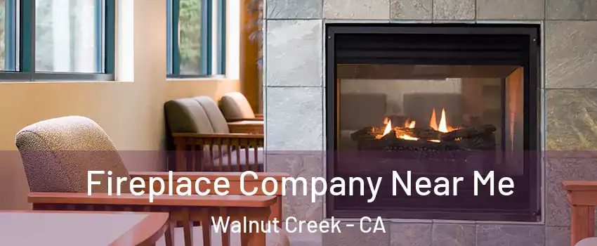  Fireplace Company Near Me Walnut Creek - CA