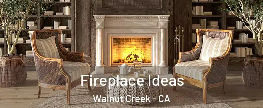  Fireplace Ideas Walnut Creek - CA