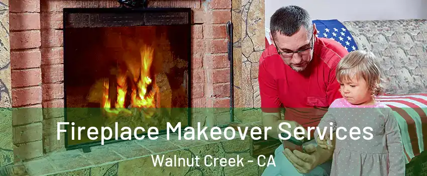  Fireplace Makeover Services Walnut Creek - CA