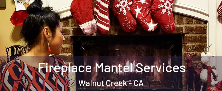  Fireplace Mantel Services Walnut Creek - CA