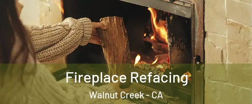  Fireplace Refacing Walnut Creek - CA