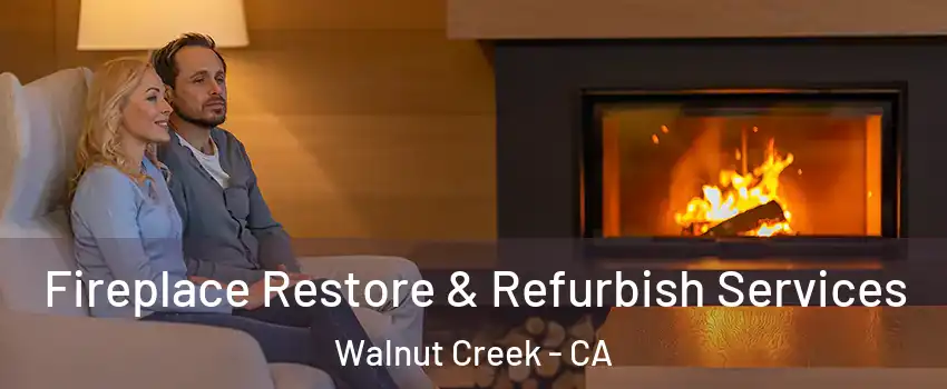  Fireplace Restore & Refurbish Services Walnut Creek - CA
