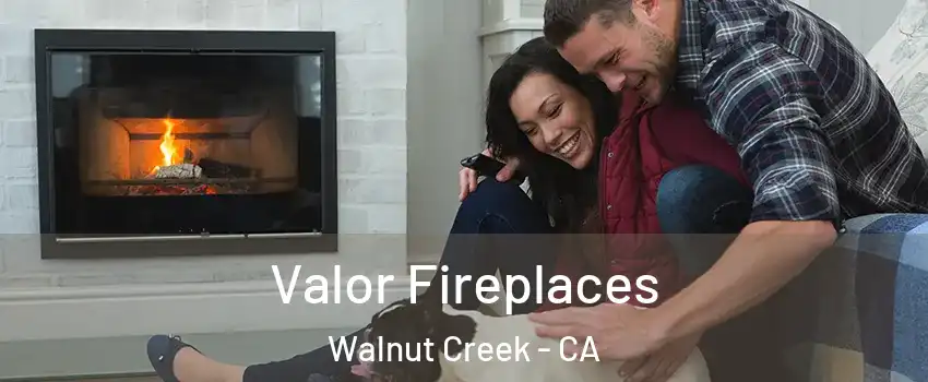  Valor Fireplaces Walnut Creek - CA