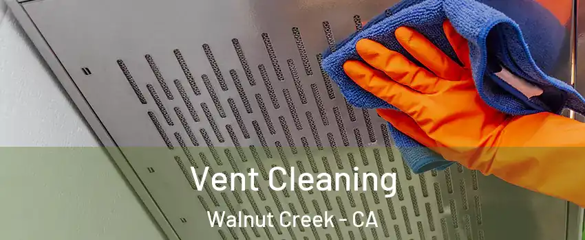  Vent Cleaning Walnut Creek - CA