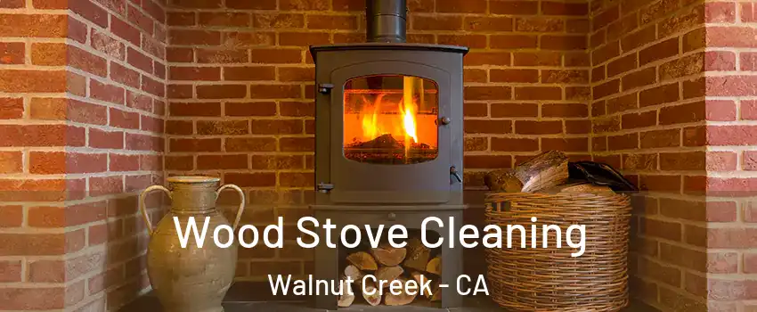  Wood Stove Cleaning Walnut Creek - CA